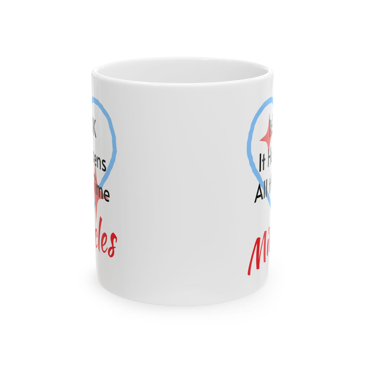 Ceramic Mug (11oz, 15oz), Miracles Happen