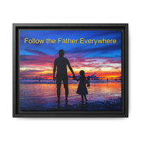Framed canvas wall art with “Follow the Father” design, child walking with father with message