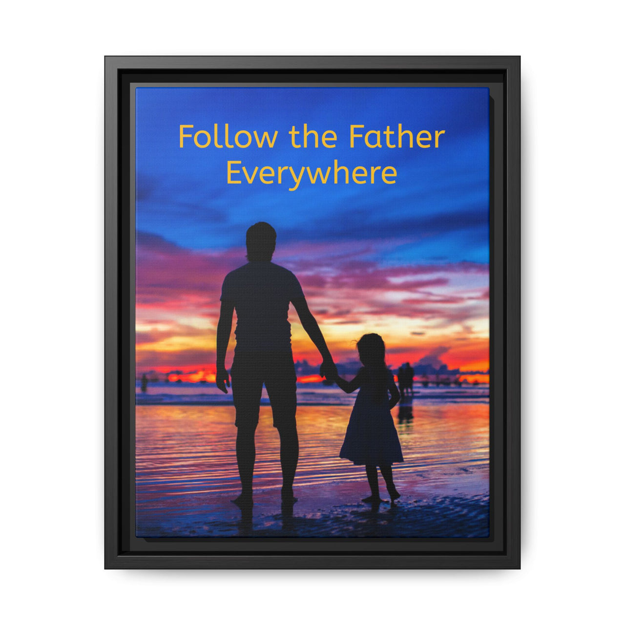 Framed canvas wall art with “Follow the Father” design, child walking with father with message "Follow the Father Everywhere," inspirational message, black pinewood frame, ready to hang, 11x14 framed wall art view 2