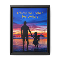 Framed canvas wall art with “Follow the Father” design, child walking with father with message