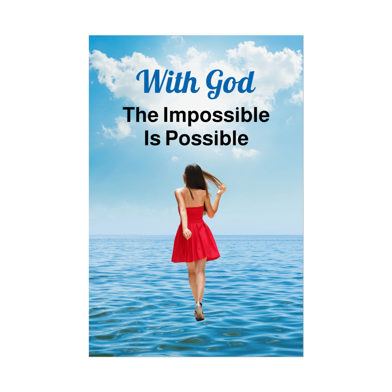 Faith-inspired poster with “Impossible Woman” design, a woman walking on water with the message: "With God, The Impossible Is Possible," semi-gloss finish, vibrant Giclée print, available in 3 sizes, inspirational wall art for home or office, 24x36 poster