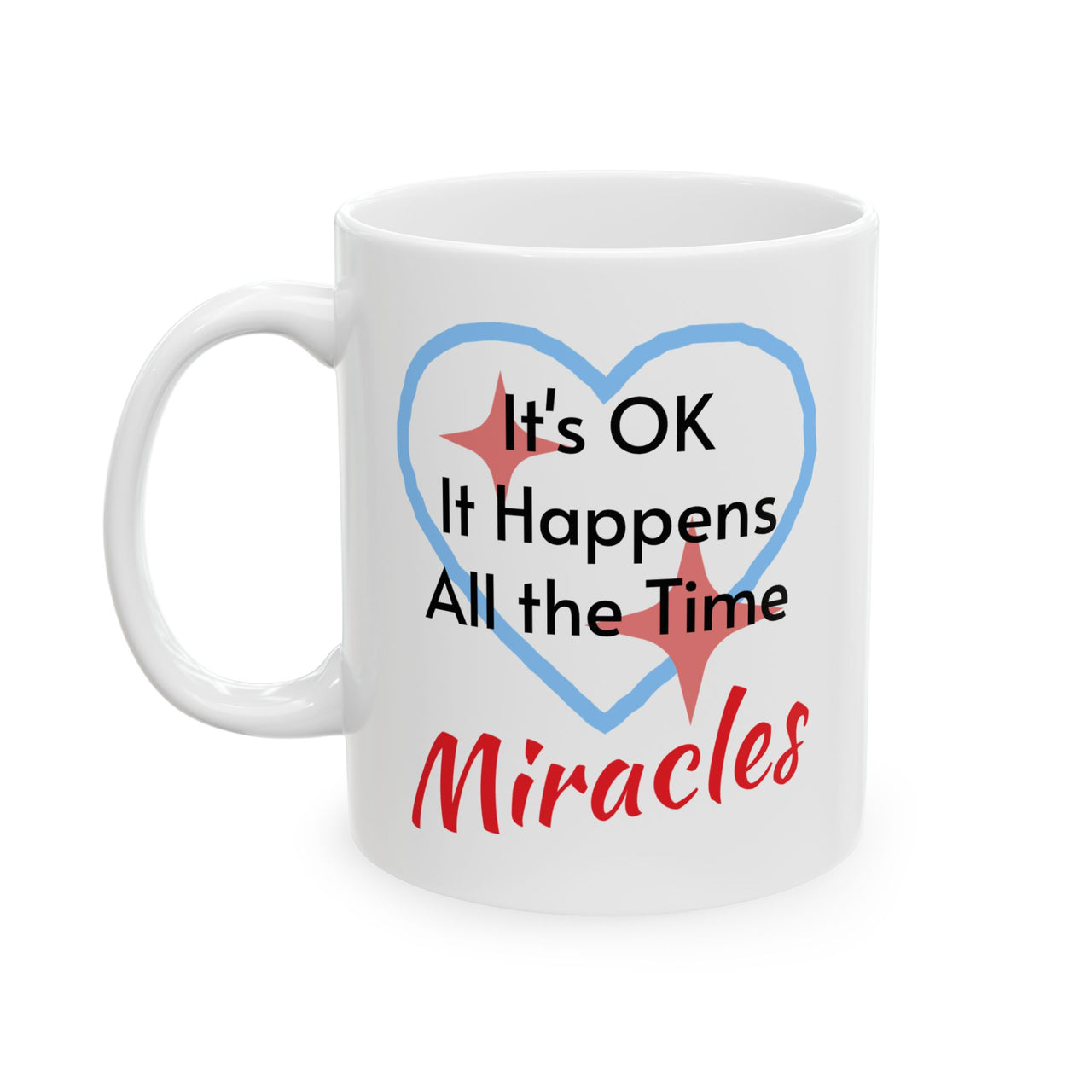 Ceramic Mug (11oz, 15oz), Miracles Happen