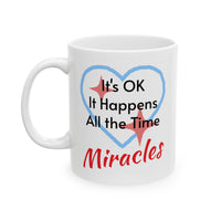 Ceramic Mug (11oz, 15oz), Miracles Happen