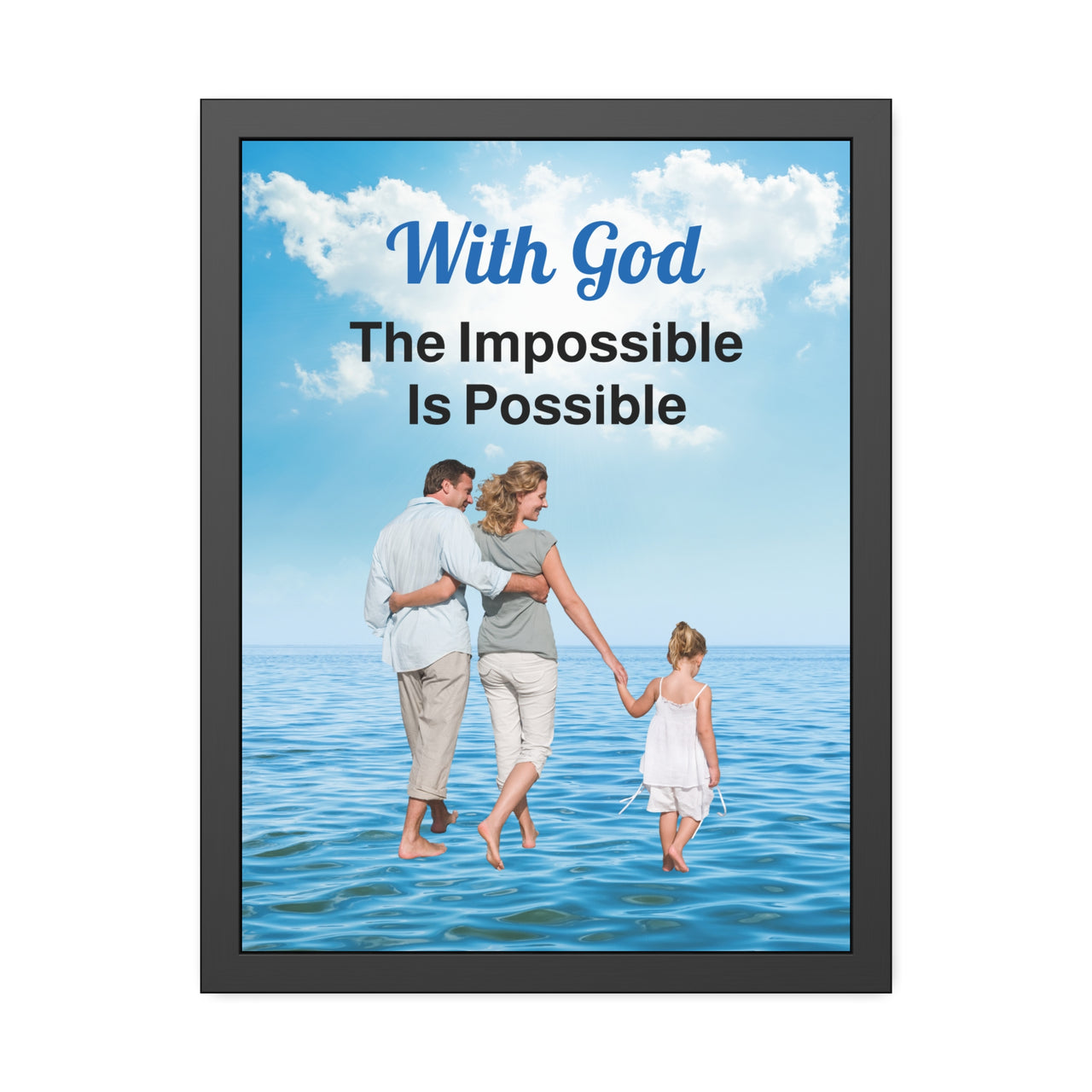 Black wood framed inspirational poster with “Impossible Family” design, family walking on water with the message "With God, The Impossible Is Possible," semi-gloss finish, shatter-proof plexiglass, available in 3 sizes, 18x24 framed poster
