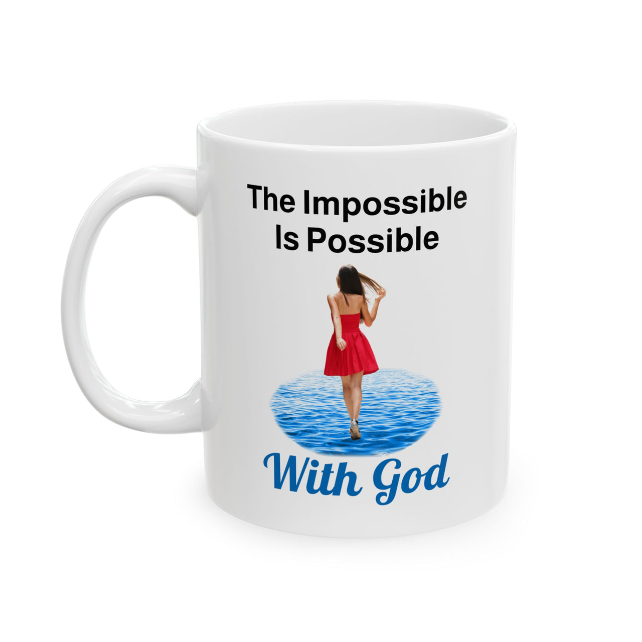 Inspired ceramic mug with “Impossible Woman” design, woman walking on water with message "The Impossible Is Possible with God," faith-based gift for women, microwave safe, 11oz and 15oz, 11oz mug front