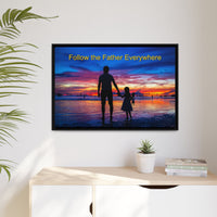 Framed Canvas Wall Art, Follow the Father