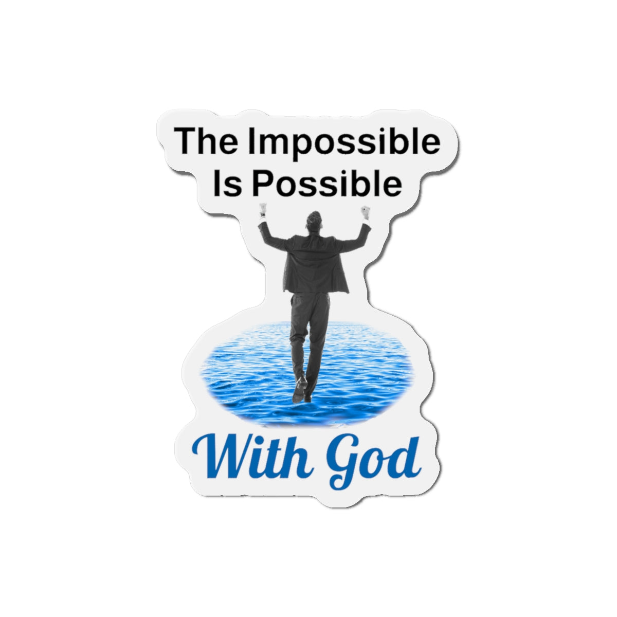 Vinyl die-cut magnet with "Impossible Man" design, message “The Impossible Is Possible with God,” durable matte finish, spiritual magnet for men walking in faith for impossible things, 6-inch magnet