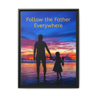Framed canvas wall art with “Follow the Father” design, child walking with father with message