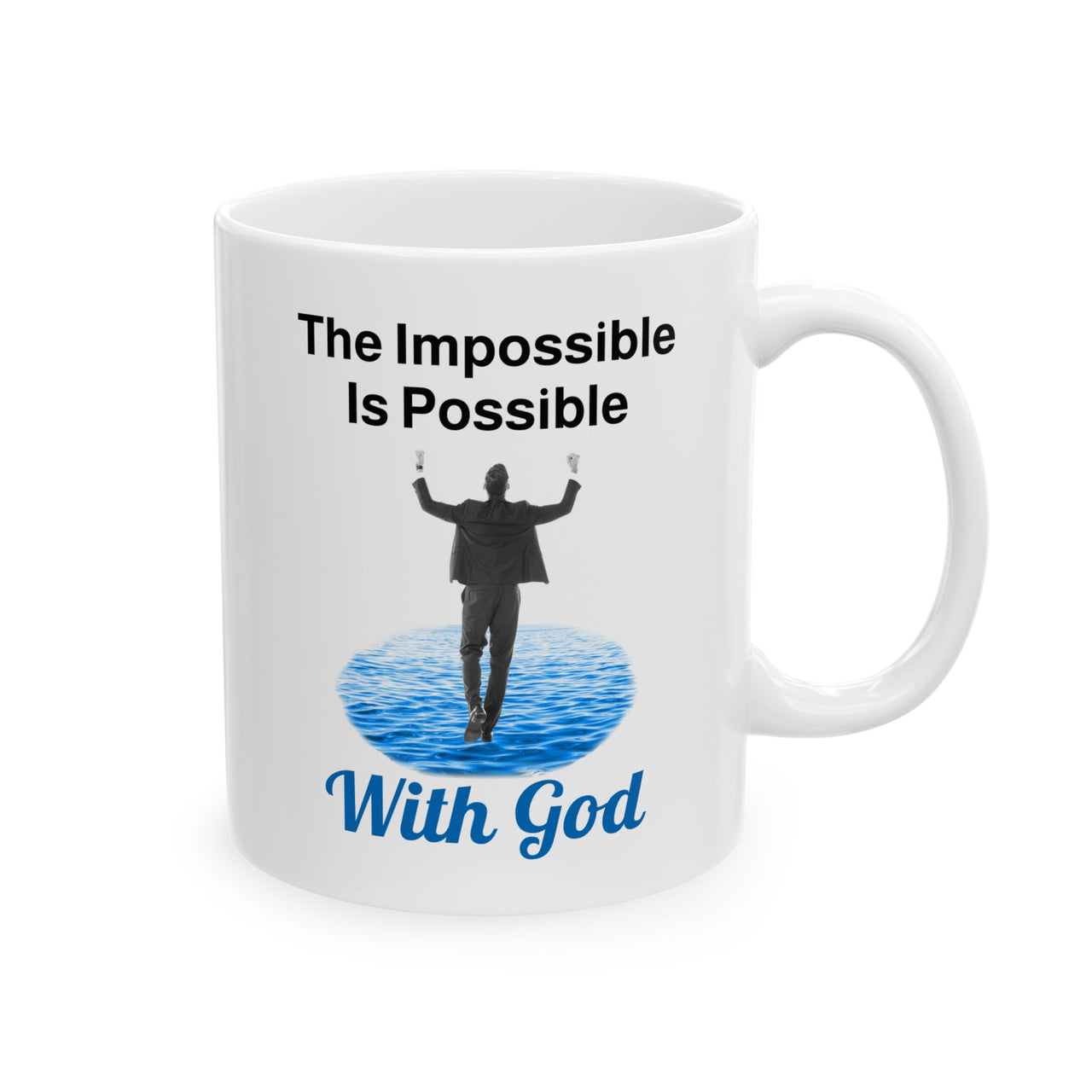 Motivational ceramic mug with “Impossible Man” design, man walking on water with the message "The Impossible Is Possible with God," inspirational gift, microwave safe, 11oz and 15oz, 11oz mug front