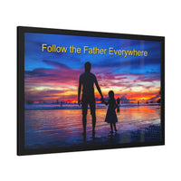 Wood Framed Poster with Shatter-Proof Plexiglass, Follow the Father
