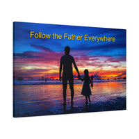 Canvas wall art with “Follow the Father” design, child walking with father with the message