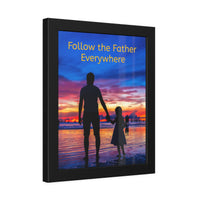 Wood Framed Poster with Shatter-Proof Plexiglass, Follow the Father