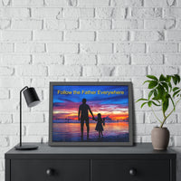 Wood Framed Poster with Shatter-Proof Plexiglass, Follow the Father