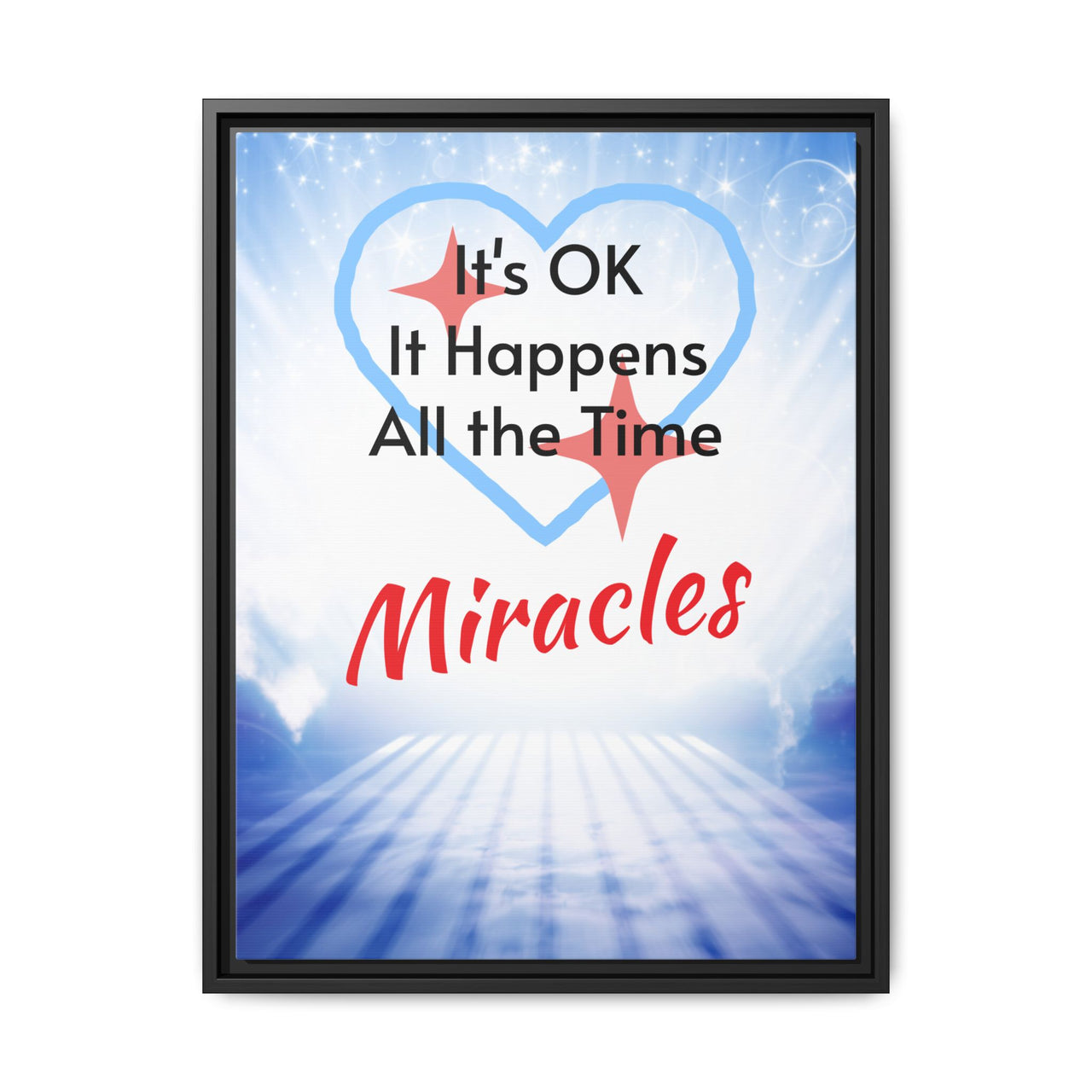 Framed canvas wall art with “Miracles Happen” design, inspirational message "It's OK, It Happens All the Time - Miracles," black pinewood frame, coated cotton-poly canvas, ready to hang, 18x24 framed wall art view 2