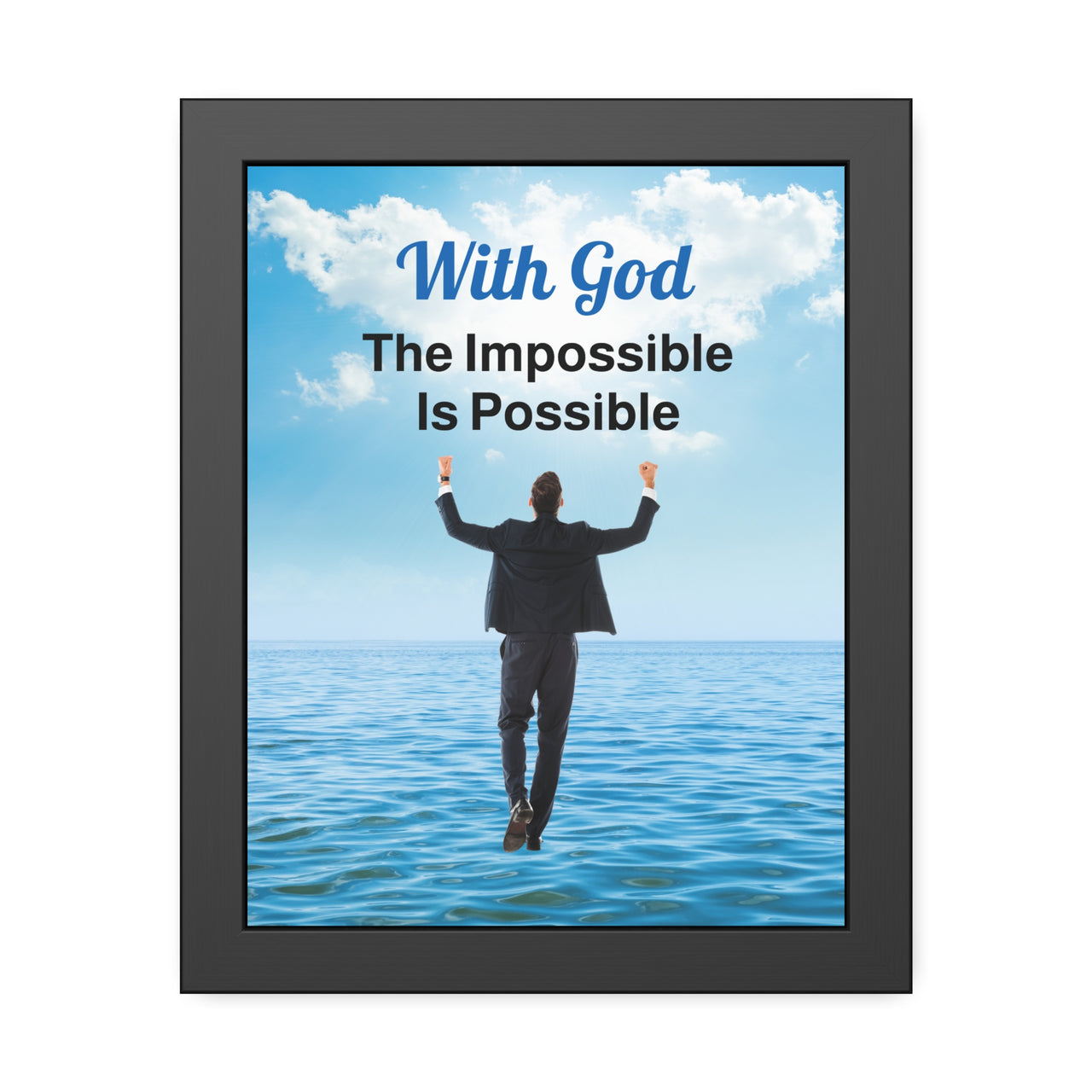 Black wood framed inspirational poster with “Walk on Water Man” design, man walking on water with the message "With God, The Impossible Is Possible," semi-gloss finish, shatter-proof plexiglass, available in 3 sizes, 11x14 framed poster