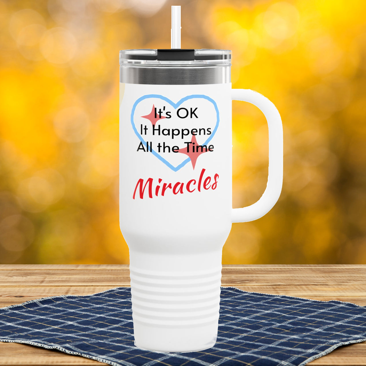 40oz faith-based travel mug with “Miracles Happen” design message "It's Ok, It Happens All the Time - Miracles," inspirational stainless steel tumbler, leak-proof lid, double-wall insulated, white
