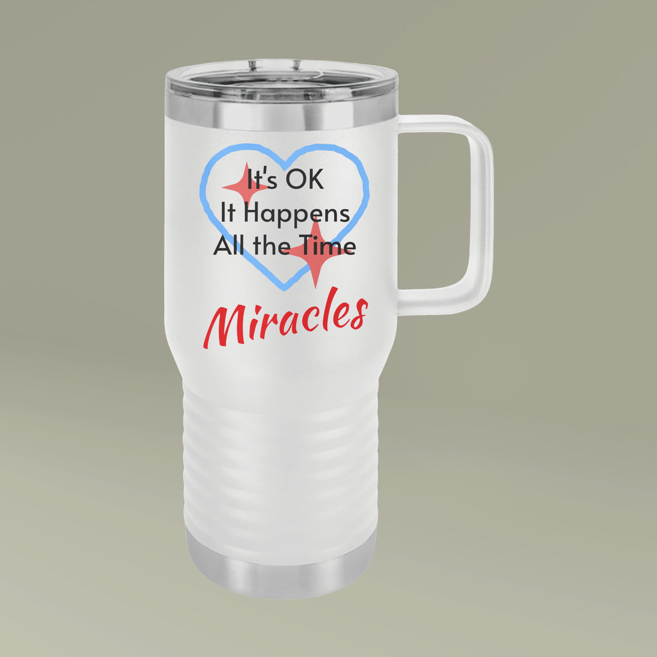 20oz inspirational travel mug with “Miracles Happen”design message "It's Ok, It Happens All the Time - Miracles," faith-based stainless steel tumbler, leak-proof lid, double-wall insulated