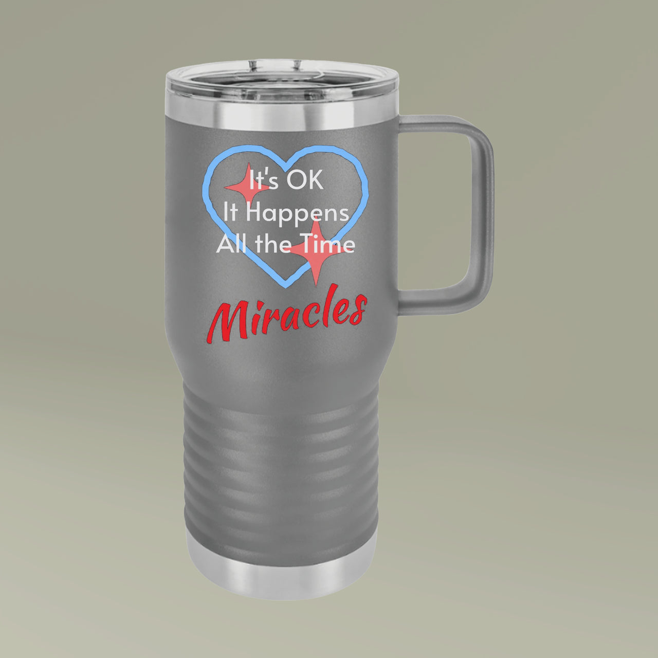 20oz inspirational travel mug with “Miracles Happen”design message "It's Ok, It Happens All the Time - Miracles," faith-based stainless steel tumbler, leak-proof lid, double-wall insulated, gray