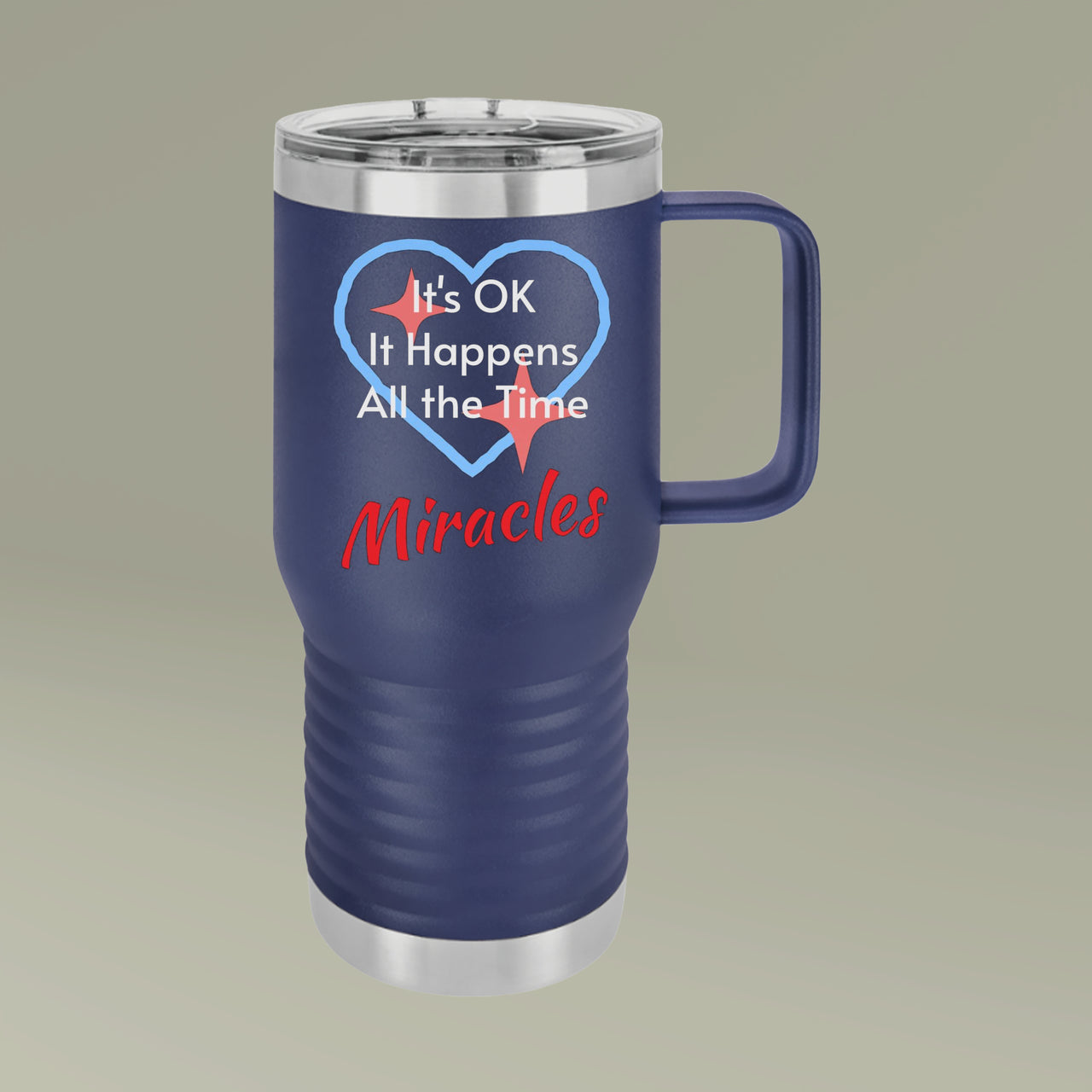20oz inspirational travel mug with “Miracles Happen”design message "It's Ok, It Happens All the Time - Miracles," faith-based stainless steel tumbler, leak-proof lid, double-wall insulated, navy blue