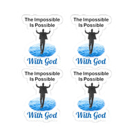 Sheet of 4 vinyl stickers with “Impossible Man” design, message “The Impossible Is Possible with God,” glossy finish, inspirational stickers for men who walk by faith for the impossible, 4 - 2-inch stickers