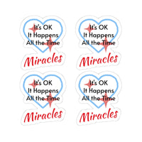 Sheet of 4 vinyl stickers with “Miracles Happen” design, message “It’s OK. It Happens All the Time – Miracles,” glossy finish, faith-based stickers are daily reminders of God’s tangible goodness, 4 - 2-inch stickers