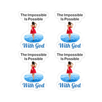 Sheet of 4 vinyl stickers with “Impossible Woman” design, message “The Impossible Is Possible with God,” glossy finish, inspirational stickers for adventurous women to make the impossible their reality, 4 - 2-inch stickers