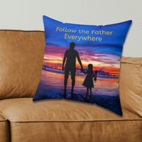 Faith-based throw pillow with “Follow the Father” design, child walking with father, inspirational message