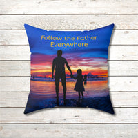 Faith-based throw pillow with “Follow the Father” design, child walking with father, inspirational message