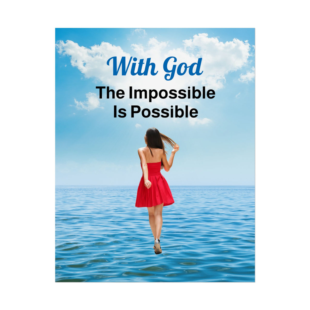 Faith-inspired poster with “Impossible Woman” design, a woman walking on water with the message: "With God, The Impossible Is Possible," semi-gloss finish, vibrant Giclée print, available in 3 sizes, inspirational wall art for home or office, 11x14 poster