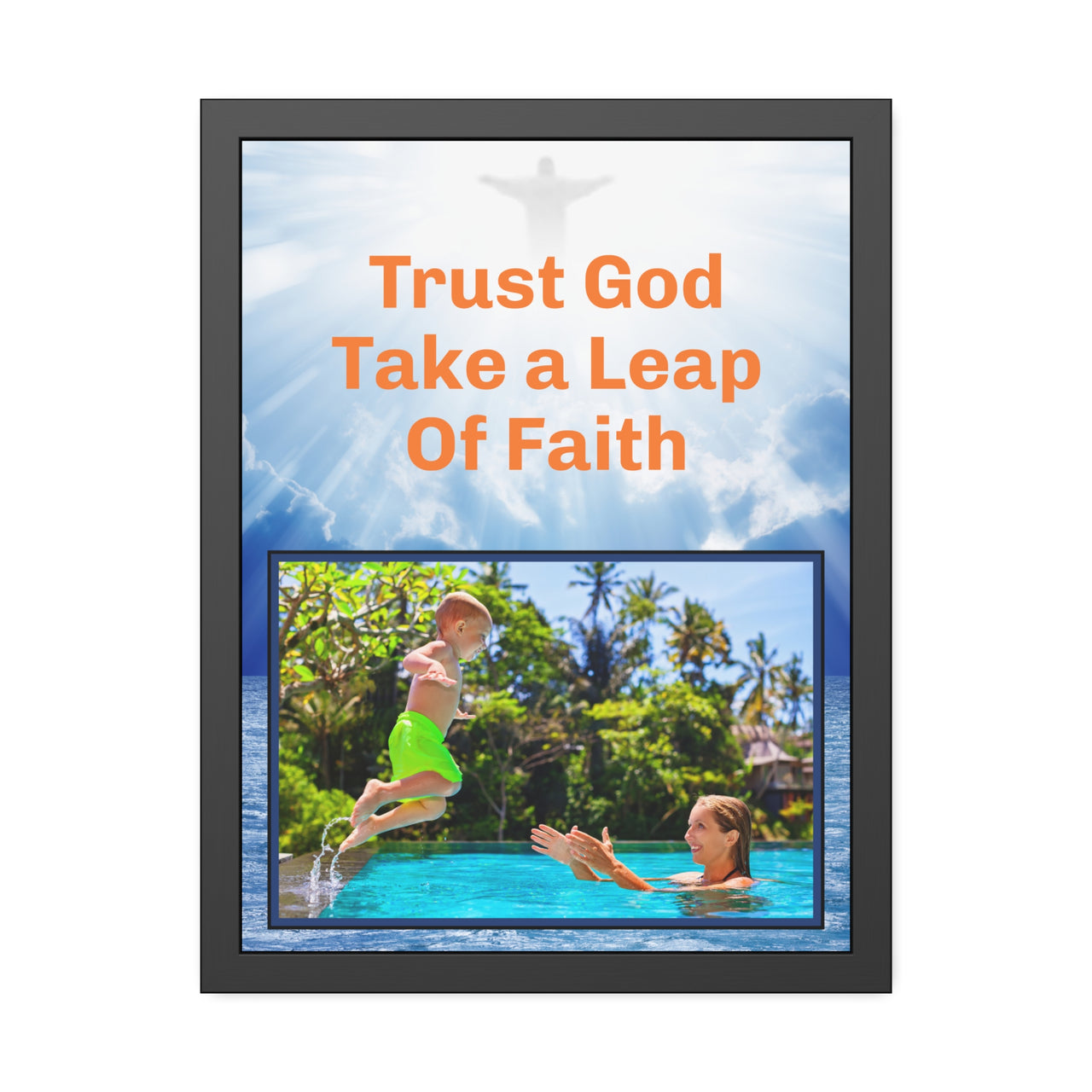 Black wood framed inspirational poster with “Leap of Faith” design, child jumping into pool, with the message "Trust God Take a Leap of Faith," semi-gloss finish, shatter-proof plexiglass, available in 3 sizes, 18x24 framed poster