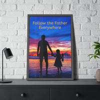 Wood Framed Poster with Shatter-Proof Plexiglass, Follow the Father