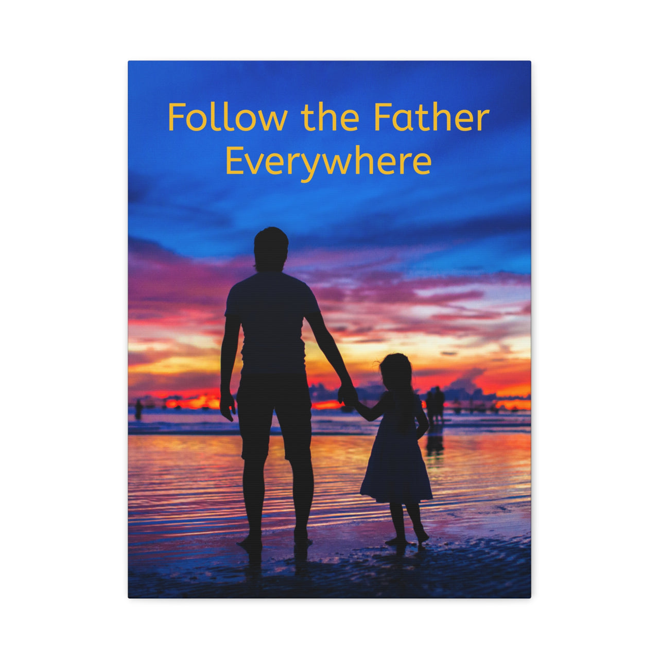 Canvas Wall Art, Follow the Father