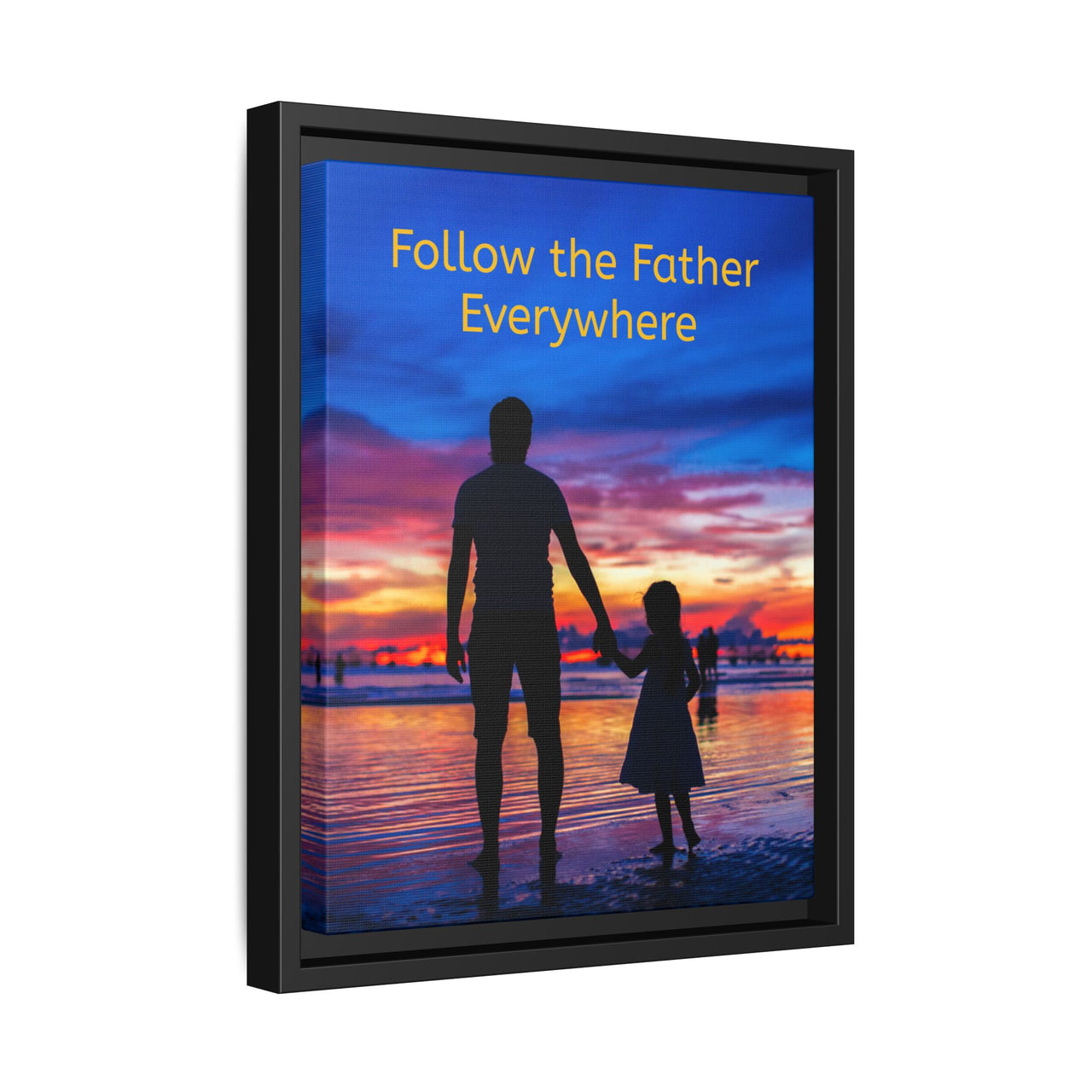 Framed canvas wall art with “Follow the Father” design, child walking with father with message "Follow the Father Everywhere," inspirational message, black pinewood frame, ready to hang, 11x14 framed wall art