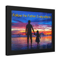 Wood Framed Poster with Shatter-Proof Plexiglass, Follow the Father