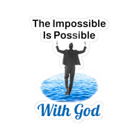 Large vinyl sticker with “Impossible Man” design, message “The Impossible Is Possible with God,” glossy finish, inspirational sticker for men who walk by faith for the impossible, 6-inch sticker