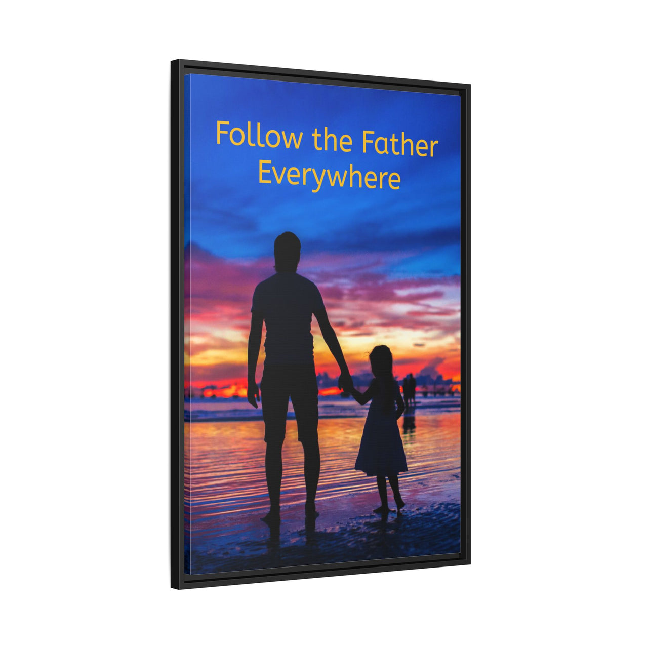 Framed canvas wall art with “Follow the Father” design, child walking with father with message "Follow the Father Everywhere," inspirational message, black pinewood frame, ready to hang, 24x36 framed wall art