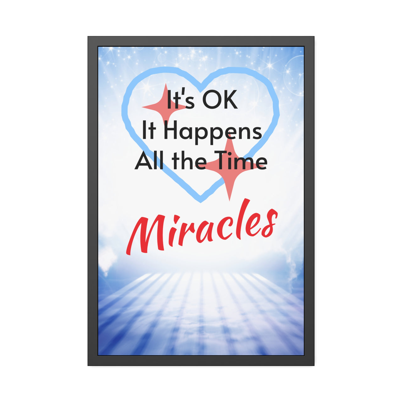 Black wood framed inspirational poster with “Miracles Happen” design with the message "It's Ok, It Happens All the Time - Miracles," semi-gloss finish, shatter-proof plexiglass, available in 3 sizes, faith-inspired wall art, 24x36 framed poster