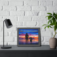Black wood framed inspirational poster with “Follow the Father” design, child walking with father with the message