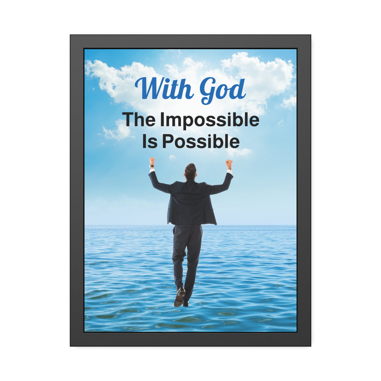 Black wood framed inspirational poster with “Impossible Man” design, man walking on water with the message "With God, The Impossible Is Possible," semi-gloss finish, shatter-proof plexiglass, available in 3 sizes, 18x24 framed poster