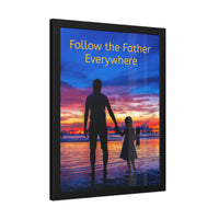 Wood Framed Poster with Shatter-Proof Plexiglass, Follow the Father
