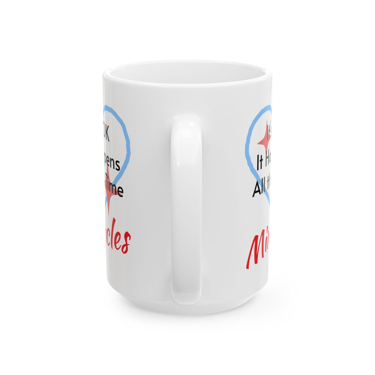 Ceramic Mug (11oz, 15oz), Miracles Happen