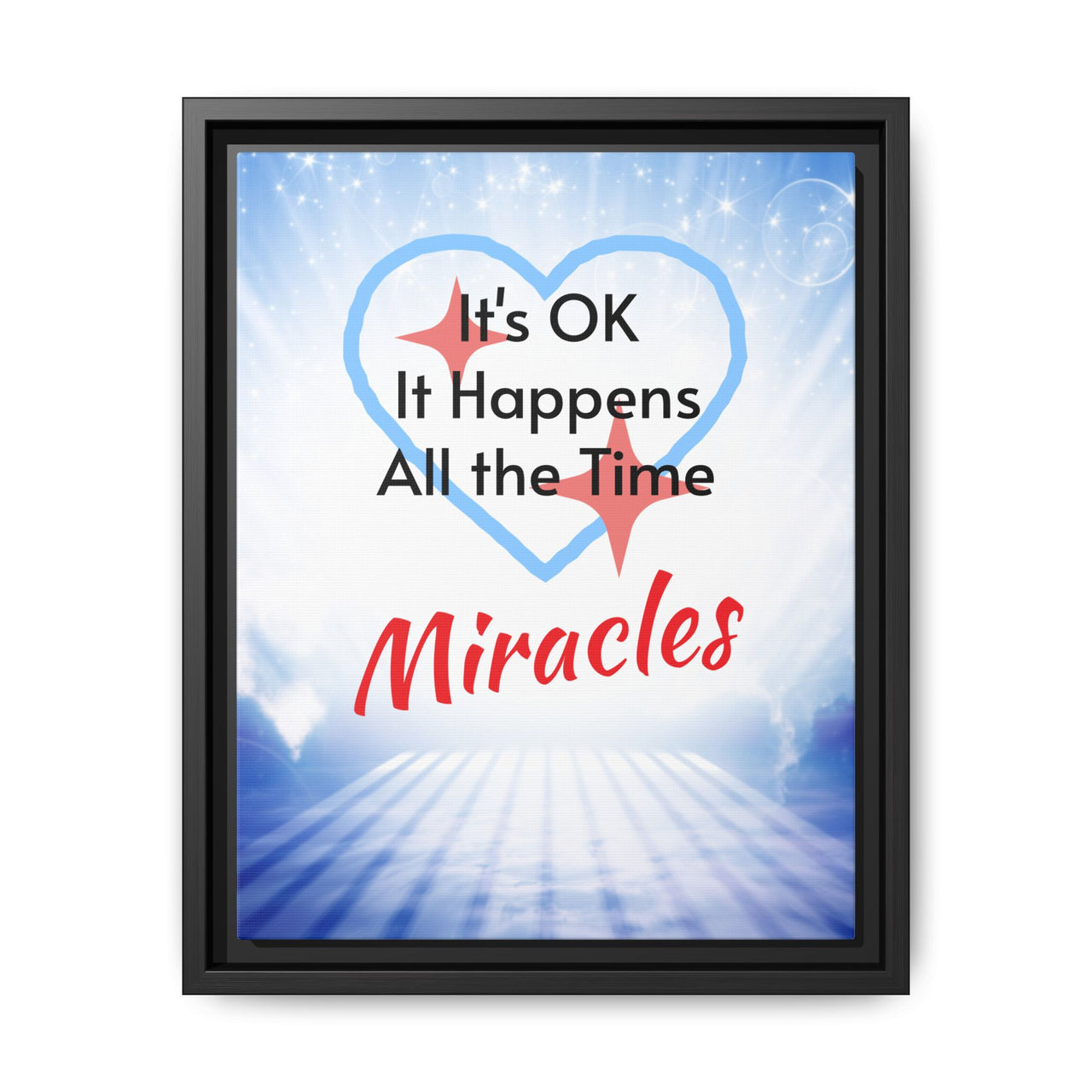 Framed canvas wall art with “Miracles Happen” design, inspirational message "It's OK, It Happens All the Time - Miracles," black pinewood frame, coated cotton-poly canvas, ready to hang, 11x14 framed wall art view 2