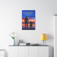 Canvas wall art with “Follow the Father” design, child walking with father with the message