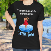 Soft, breathable Bella+Canvas t-shirt made from preshrunk cotton with “Impossible Woman” design message, “The Impossible Is Possible with God,” inspirational shirt encouraging bold obedience and faith-filled movement with God, woman in black t-shirt