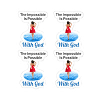 Sheet of 4 vinyl stickers with “Impossible Woman” design, message “The Impossible Is Possible with God,” glossy finish, inspirational stickers for adventurous women to make the impossible their reality, 4 - 3-inch stickers