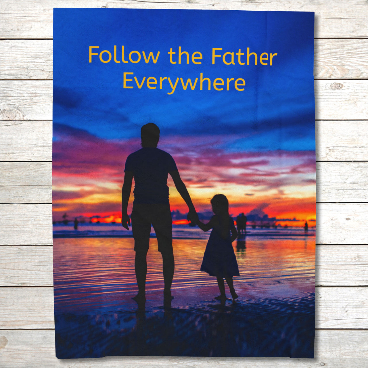 Inspirational plush blanket with “Follow the Father” design, child walking with father, spiritual message "Follow the Father Everywhere," velveteen fabric, full print front, white back, throw and twin sizes, twin size layout