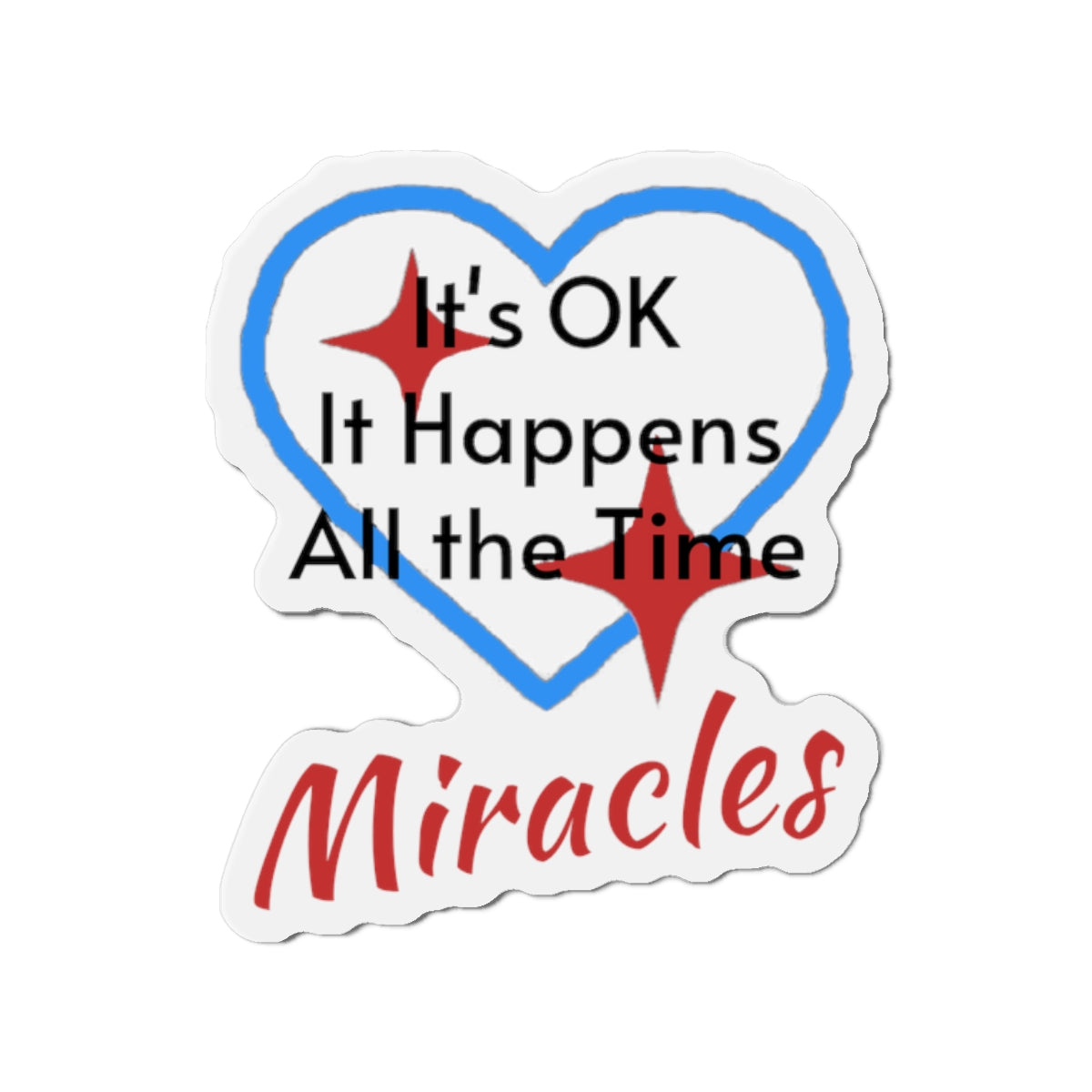 Vinyl die-cut magnet with "Miracles Happen" design, message “It’s OK. It Happens All the Time – Miracles,” durable matte finish, faith-based magnet for those desiring to encounter miracles often, 2-inch magnet